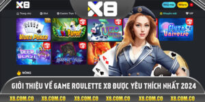 Giới Thiệu Về Game Roulette X8 Được Yêu Thích Nhất 2024