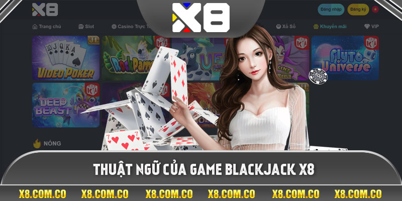 Thuật ngữ của game Blackjack x8