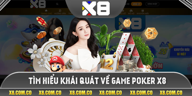 Tìm hiểu khái quát về game Poker X8